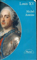 Louis XV - Collection " Pluriel N°8571 ". - Antoine Michel - 1993 - Biografía