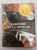 L'histoire De La Monnaie : De L'antiquité à Nos Jours - Otros & Sin Clasificación