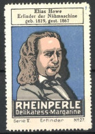 Reklamemarke Elias Howe, Erfinder Der Nähmaschine, Serie: Erfinder, No. 27, Rheinperle Delikatessmargarine  - Cinderellas