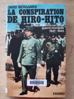 La Conspiration De HIRO-HITO: Le Japon Dans La 2° Guerre Mondiale 1941-1945 - Sonstige & Ohne Zuordnung