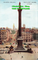 R451696 London. Nelson Column. Trafalgar Square. Valentine. Valesque - Andere & Zonder Classificatie