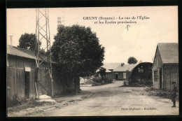 CPA Gruny, La Rue De L`Église Et Les Écoles Provisoires  - Otros & Sin Clasificación