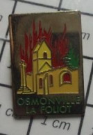 912c Pin's Pins / Beau Et Rare / VILLES / OSMONVILLE LA FOLIOT EGLISE EN FEU ? - Städte