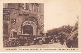 METZ - 19 Juillet 1930 - S. A. Ahmed Pacha, Bey De Tunisie - Départ De L'Hôtel Royal - Très Bon état - Metz