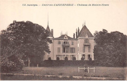 Environs D'AIGUEPERSE - Château De Maison Neuve - Très Bon état - Aigueperse