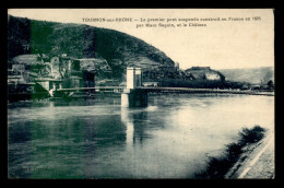 07 - TOURNON - PREMIER PONT SUSPENDU CONSTRUIT EN FRANCE PAR MARC SEGUIN - Tournon