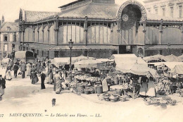 SAINT-QUENTIN : Le Marché Aux Fleurs - Tres Bon Etat - Saint Quentin