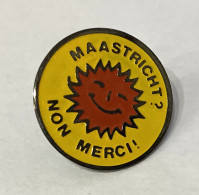 PINS  MAASTRICHT?  NON MERCI SOLEIL / 33NAT - Ciudades