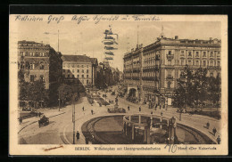 AK Berlin, Hotel Der Kaiserhofe, Wilhelmplatz Mit Untergrundbahnstation  - Mitte