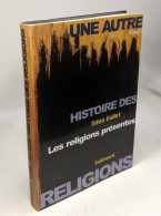 Une Autre Histoire Des Religions: Les Religions Présentes - Religion