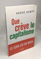 Que Crève Le Capitalisme: Ce Sera Lui Ou Nous - Sonstige & Ohne Zuordnung