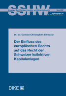 Der Einfluss Des Europäischen Rechts Auf Das Recht Der Schweizer Kollektiven Kapitalanlagen - Rechten