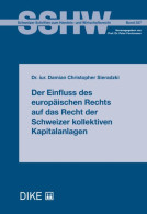 Der Einfluss Des Europäischen Rechts Auf Das Recht Der Schweizer Kollektiven Kapitalanlagen - Droit