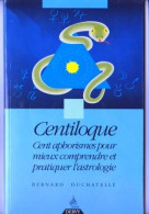 Centiloque Pour Comprendre L'astrologie De Bernard Duchatelle Aux éditions DERVY _RL132 - Geheimleer
