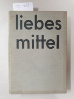 Liebesmittel. Eine Darstellung Der Geschlechtlichen Reizmittel (Aphrodisiaca). - Altri & Non Classificati