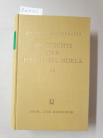 Geschichte Der Halbinsel Morea Während Des Mittelalters (Band I+II In Einem Buch) : - Autres & Non Classés