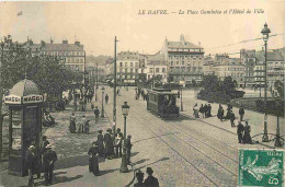 76 - Le Havre - La Place Gambetta Et L'Hôtel De Villeb - Animée - Tramway - CPA - Oblitération Ronde De 1908 - Voir Scan - Zonder Classificatie