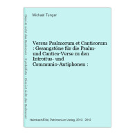 Versus Psalmorum Et Canticorum : Gesangstöne Für Die Psalm- Und Cantica-Verse Zu Den Introitus- Und Communio - Autres & Non Classés