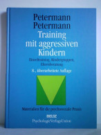 Training Mit Aggressiven Kindern. Einzeltrainung - Kindergruppen - Elternberatung Von Petermann, Franz / Petermann,... - Zonder Classificatie