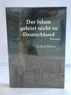 Der Islam Gehört Nicht Zu Deutschland (Europa) Von Khan, Zahid - Zonder Classificatie