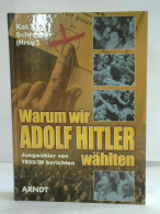 Warum Wir Adolf Hitler Wählten. Jungwähler Von 1933/38 Berichten Von Schreyber, Kai S. (Hrsg.) - Zonder Classificatie