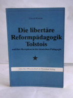 Die Libertare Reformpädagogik Tolstois Und Ihre Rezeption In Der Deutschen Pädagogik  Von Klemm, Uli - Zonder Classificatie