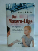 Die Masern-Lüge. Was Sie Unbedingt über Die Masern Wissen Sollten – Und Was Die Gesundheitsbehörden Ihnen... - Zonder Classificatie