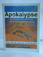 Apokalypse. Das Buch Deines Schicksals. Die Wahrheit über 2012 Und Wie Du Erfüllt überleben Kannst Von Rauchbach,... - Sin Clasificación