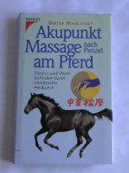Akupunkt-Massage Nach Penzel Am Pferd. Fitness Und Wohlbefinden Durch Chinesische Heilkunst Von Mahlstedt, Dieter - Ohne Zuordnung