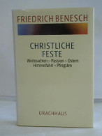 Christliche Feste. Weihnachten - Passion - Ostern - Himmelfahrt - Pfingsten Von Benesch, Friedrich - Sin Clasificación