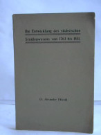 Die Entwicklung Des Sächsischen Straßenwesens Von 1763 Bis 1831 Von Pätzold, Alexander - Ohne Zuordnung