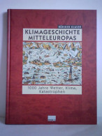 Klimageschichte Mitteleuropas. 1000 Jahre Wetter, Klima, Katastrophen Von Glaser, Rüdiger - Sin Clasificación