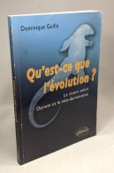 Qu'est-ce Que L'évolution ? Le Vivant Selon Darwin Et Le Néodarwinisme - Unclassified