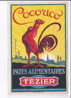 PUBLICITE : Pates Alimentaires TEZIER (Cocorico - Coq - Bedarrides Dans Le Vaucluse) - Très Bon état - Werbepostkarten