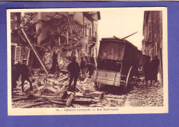 55 - GUERRE 14/18 - VERDUN - RUE SAINT LOUIS BOMBARDÉ - ANIMÉE -  - Verdun