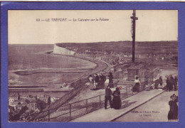 76 - LE TRÉPORT - CALVAIRE SUR LA FALAISE - ANIMÉE - - Le Treport