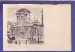 76 - LE HAVRE - EGLISE NOTRE DAME - ANIMEE - - Other & Unclassified