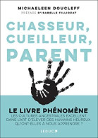 Chasseur Cueilleur Parent: LE LIVRE PHÉNOMÈNE Les Cultures Ancestrales Excellent Dans L'art D'élever Des Humains Heureux - Other & Unclassified