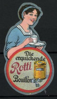 Reklamemarke Rotti Bouillon, Frau Mit Suppentasse, Dose  - Erinnofilie