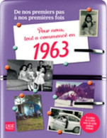 Pour Nous Tout A Commence En 1963: De Nos Premiers Pas à Nos Premières Fois - Other & Unclassified