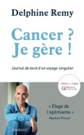 Cancer ? Je Gère !: Journal De Bord D'un Voyage Singulier - Andere & Zonder Classificatie