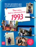 Pour Nous Tout A Commence En 1993: De Nos Premiers Pas à Nos Premières Fois - Autres & Non Classés