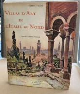 Villes D'art D'italie Du Nord/ Aquarelles De Pierre Vignal / EO Numeroté - Géographie