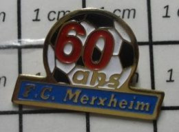912E Pin's Pins / Beau Et Rare / SPORTS / FOOTBALL F.C. MERXHEIM 60 ANS - Fútbol