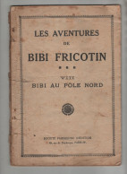 Les Aventures De Bibi Fricotin VIII Au Pôle Nord Callaud - Bibi Fricotin