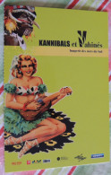 Kannibals Et Vahinés : Imagerie Des Mers Du Sud : Exposition 2001-2002 Au Musée Des Arts Africains Et D'Océanie - Non Classés