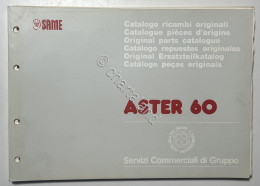 Catalogo Parti Di Ricambio Originali SAME Trattori - Aster 60 - Ed. 1989 - Altri & Non Classificati