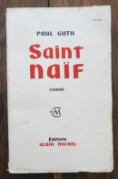 Saint Naïf De Paul Guth. Editions Albin Michel. 1959, Exemplaire Dédicacé Par L'auteur - Gesigneerde Boeken