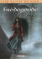 Reines De Sang Frénégonde La Sanguinaire 1 - Edizioni Originali (francese)