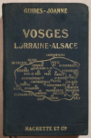 GUIDES - JOANNE VOSGES LORRAINE ALSACE 1913. BON ETAT. VOIR IMAGES - Lorraine - Vosges